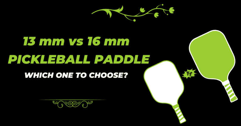 13 mm vs 16 mm Pickleball Paddle