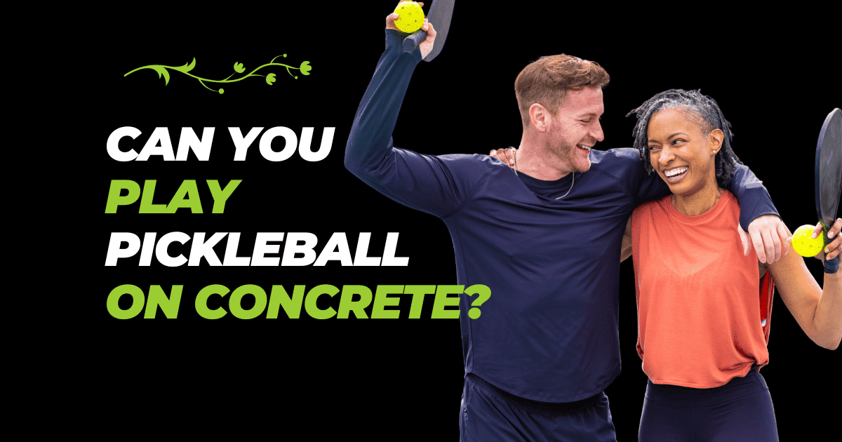 Can You Play Pickleball On Concrete?