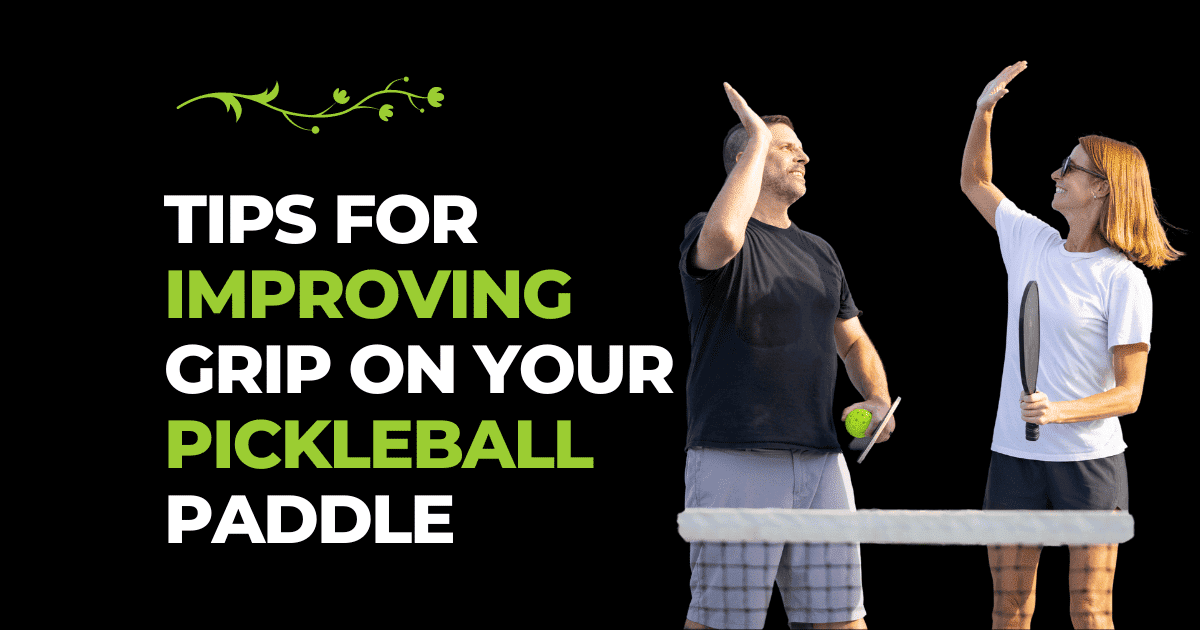 Tips For Improving Grip On Your Pickleball Paddle