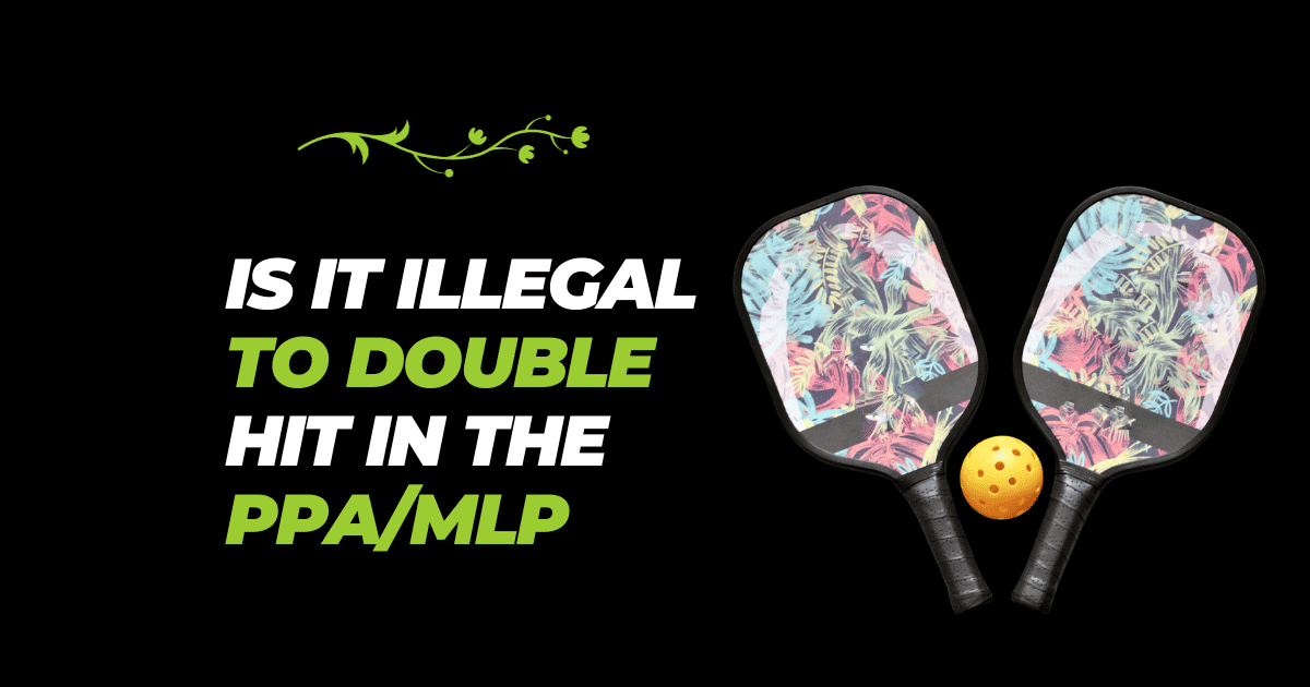 Is it Illegal to Double Hit in the PPA/MLP