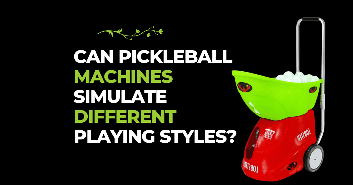 Can Pickleball Machines Simulate Different Playing Styles?