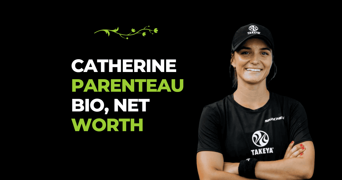 Catherine Parenteau Bio, Net Worth